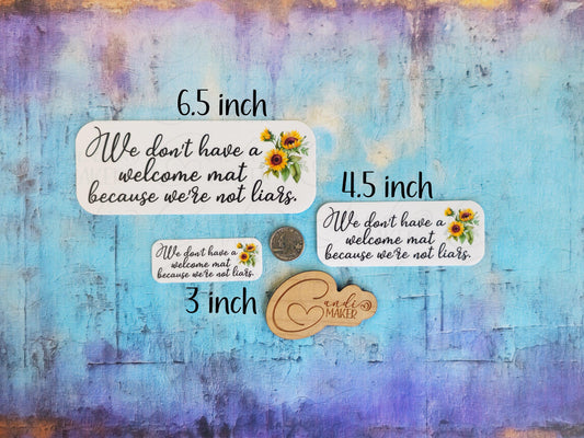 We Don't Have a Welcome Mat Because We're Not Liars Door Sign Sticker or Magnet