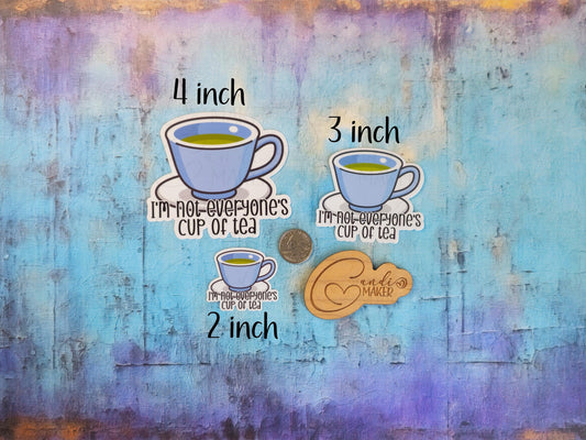 I'm Not Everyone's Cup of Tea, Funny Sarcastic Sticker or Magnet