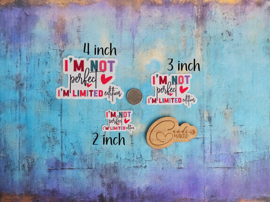 I'm Not Perfect I'm Limited Edition, Positive Affirmation Sticker or Magnet