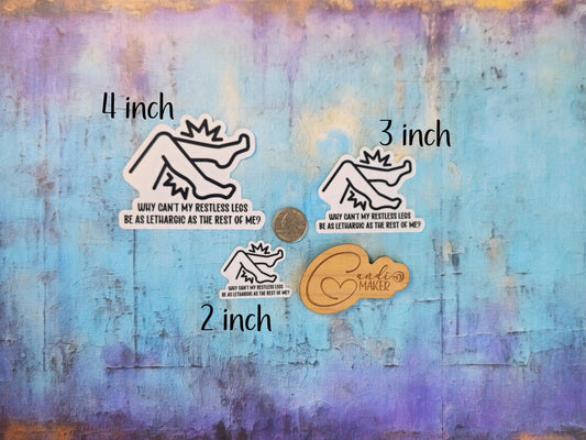Why Can't Restless Legs Be As Lethargic As The Rest Of Me? Funny Restless Leg Syndrome Sticker or Magnet