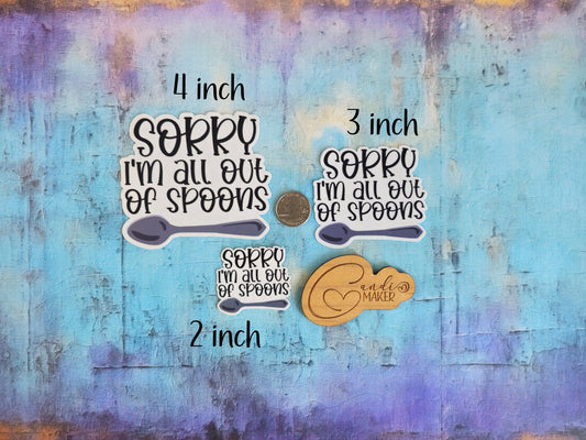 Sorry I'm All Out Of Spoons, Chronic Invisible Illness Sticker or Magnet