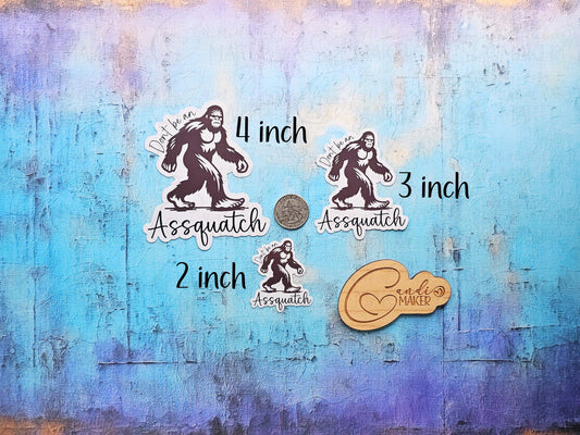 Don't be an Assquatch, Funny Bigfoot Sasquatch Sarcastic Sticker or Magnet