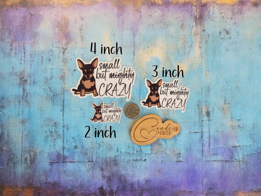 Small But Mighty Crazy , Funny Chihuahua Sticker or Magnet