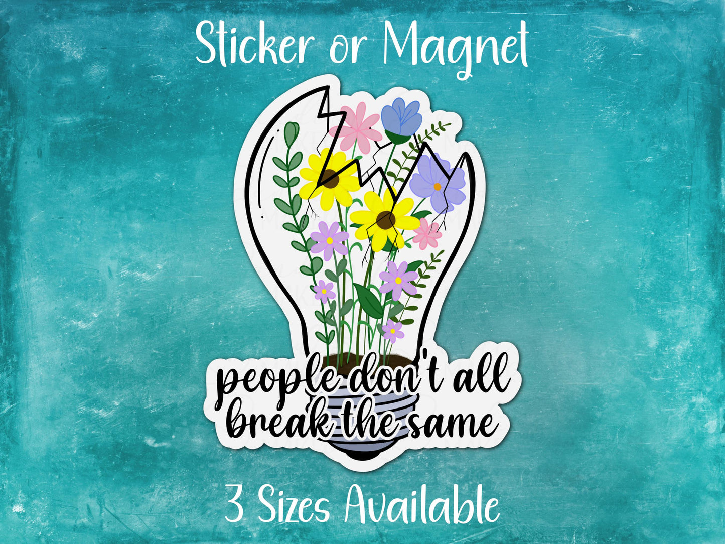People Don't All Break The Same, Wildflower Light Bulb Handdrawn Wildflower Lightbulb Sticker or Magnet