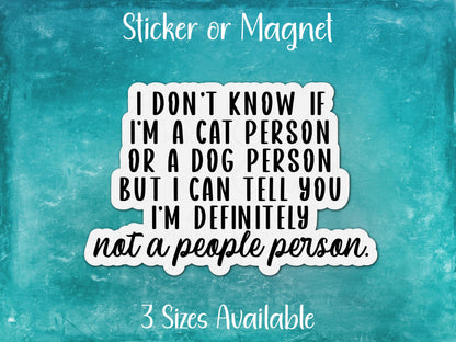 Cat or Dog Person, Definitely Not a People Person, Sarcastic Introvert Funny Sticker or Magnet