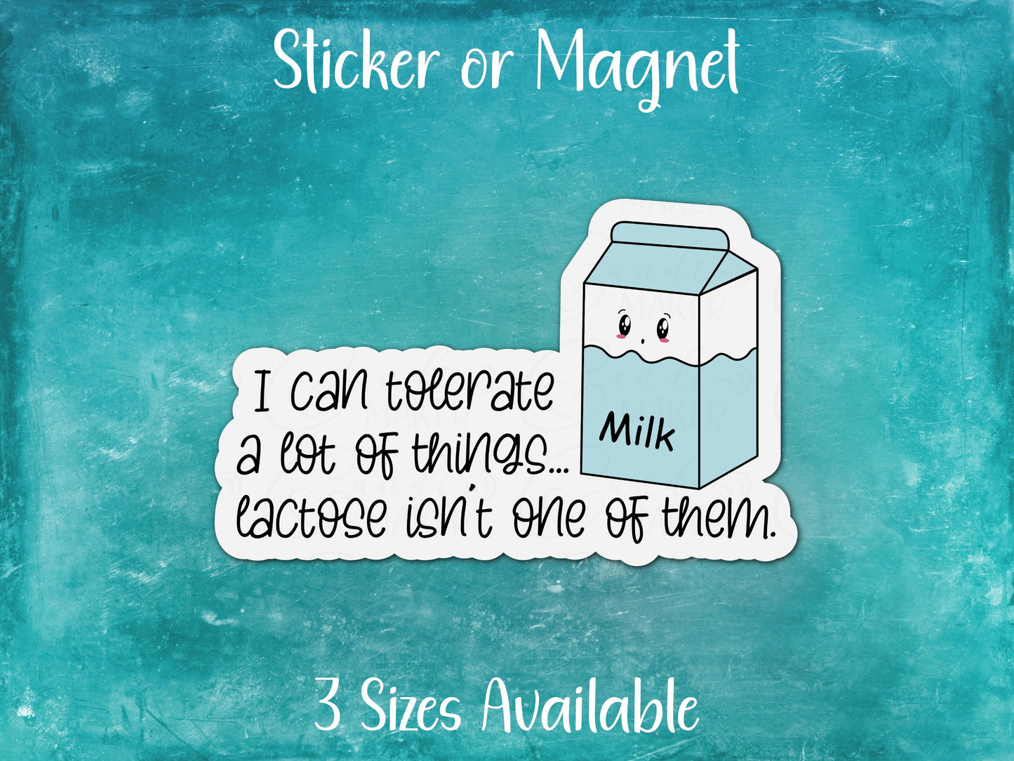 I Can Tolerate a Lot of Things Lactose Isn't One of Them, Lactose Intolerance Sticker or Magnet