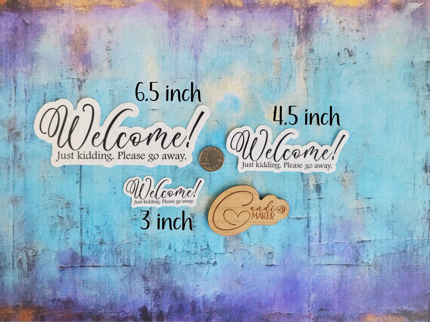 Welcome Just Kidding Please Go Away Door Sign Sticker or Magnet