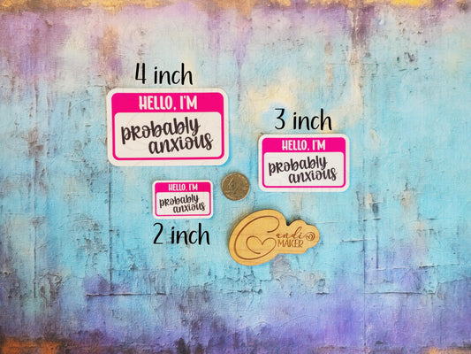 Hello I'm Probably Anxious Funny Mental Health Nametag Sticker or Magnet