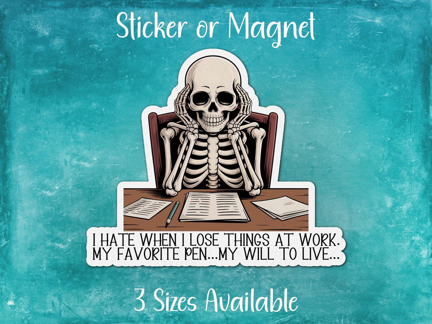 Hate Lose Things at Work, Favorite Pen, Will to Live, Dark Humor Funny Skeleton Sarcastic Sticker or Magnet