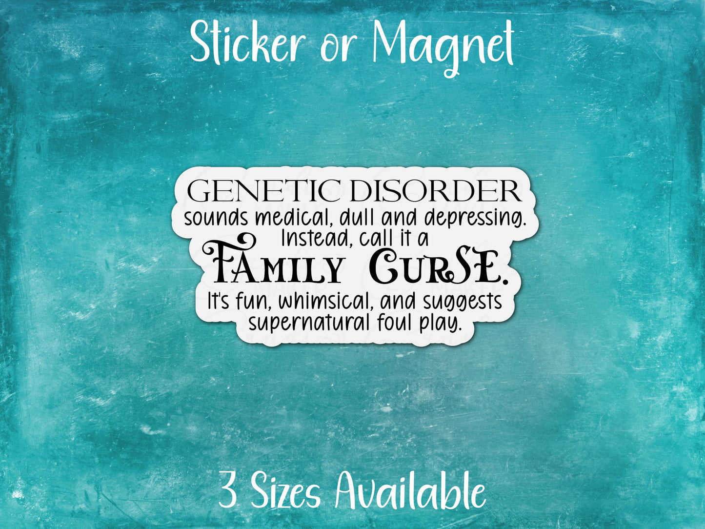 Genetic Disorder, Family Curse, Supernatural Foul Play, Funny Chronic Illness Sticker or Magnet