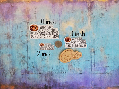 Why Have Buns of Steel When You Can Have Buns of Cinnamon Roll, Funny Dessert Over Exercise Sticker or Magnet