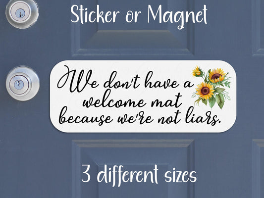 We Don't Have a Welcome Mat Because We're Not Liars Door Sign Sticker or Magnet