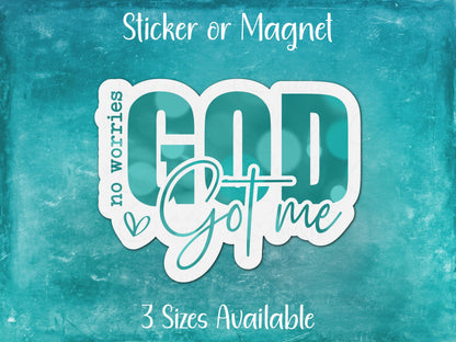 No Worries Got Got Me Bible Scripture Faith Sticker or Magnet
