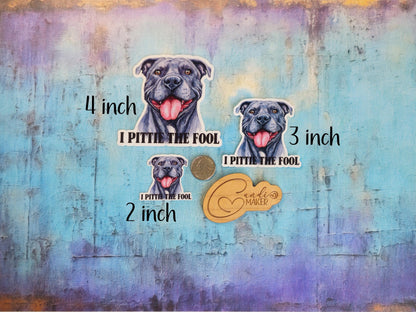 I Pittie The Fool, Funny Pit Bull Sticker or Magnet