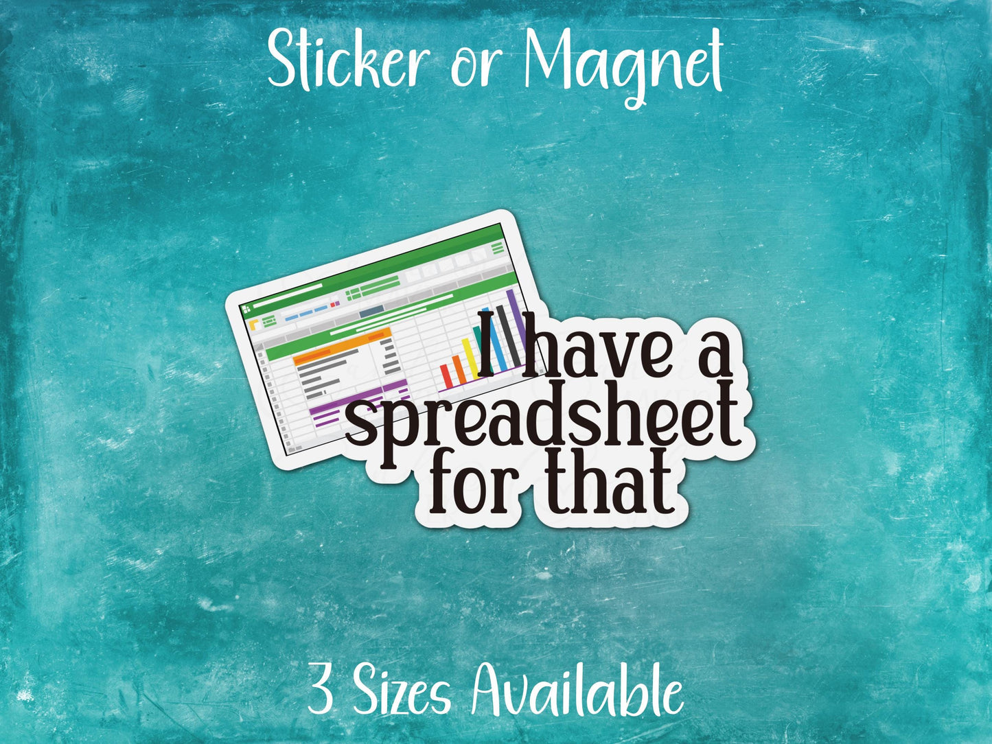 I Have a Spreadsheet For That, Funny Organized Office Sticker or Magnet
