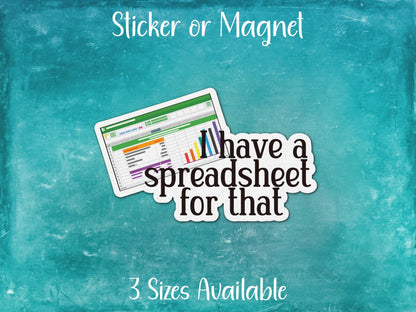 I Have a Spreadsheet For That, Funny Organized Office Sticker or Magnet