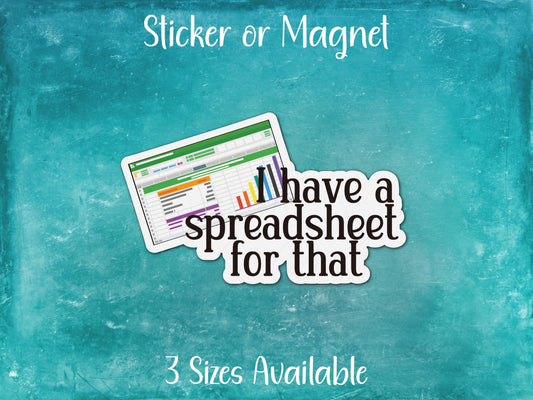 I Have a Spreadsheet For That, Funny Organized Office Sticker or Magnet