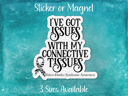 I have Issues With My Connective Tissues, Ehlers-Danlos Sticker or Magnet