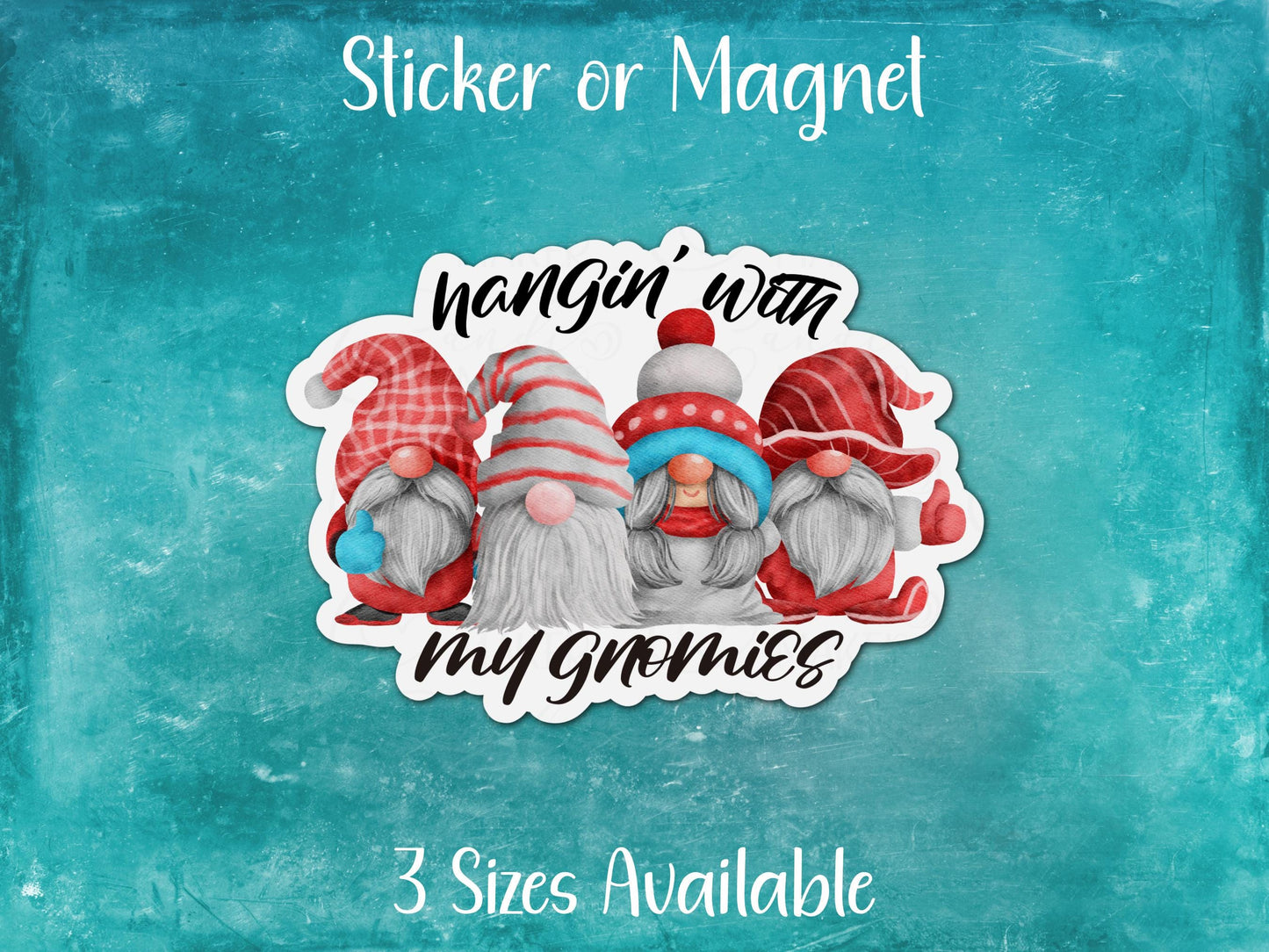 Hangin' With My Gnomies, Funny Christmas Gnome Sticker or Magnet