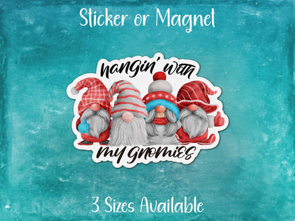 Hangin' With My Gnomies, Funny Christmas Gnome Sticker or Magnet