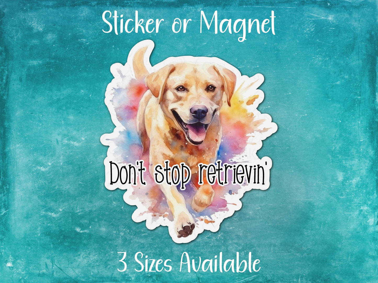 Don't Stop Retrieving, Cute Labrador Retriever Sticker or Magnet