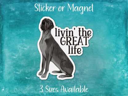 Living the Great Life, Great Dane Sticker or Magnet