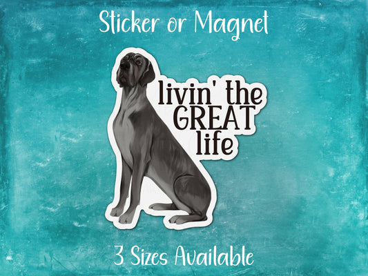 Living the Great Life, Great Dane Sticker or Magnet
