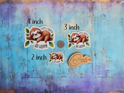 Don't Hurry Be Happy, Cute Sloth Sticker or Magnet