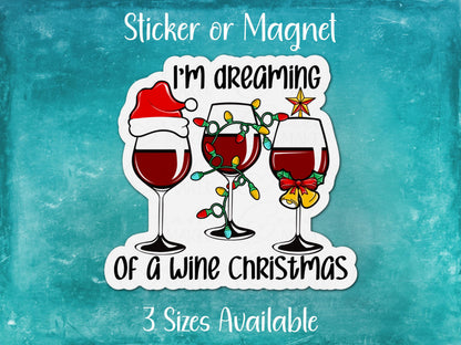 Dreaming of a Wine Christmas, Funny Holiday Spirits Sticker or Magnet
