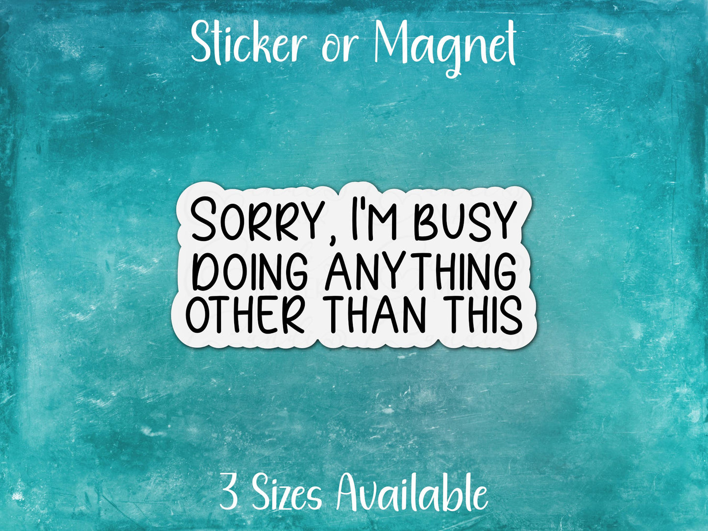 Sorry, Busy Doing Anything Other Than This, Introvert Funny Sarcastic Sticker or Magnet
