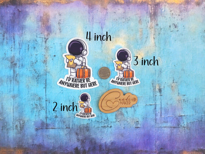 I'd Rather Be Anywhere But Here, Funny Astronaut Sticker or Magnet