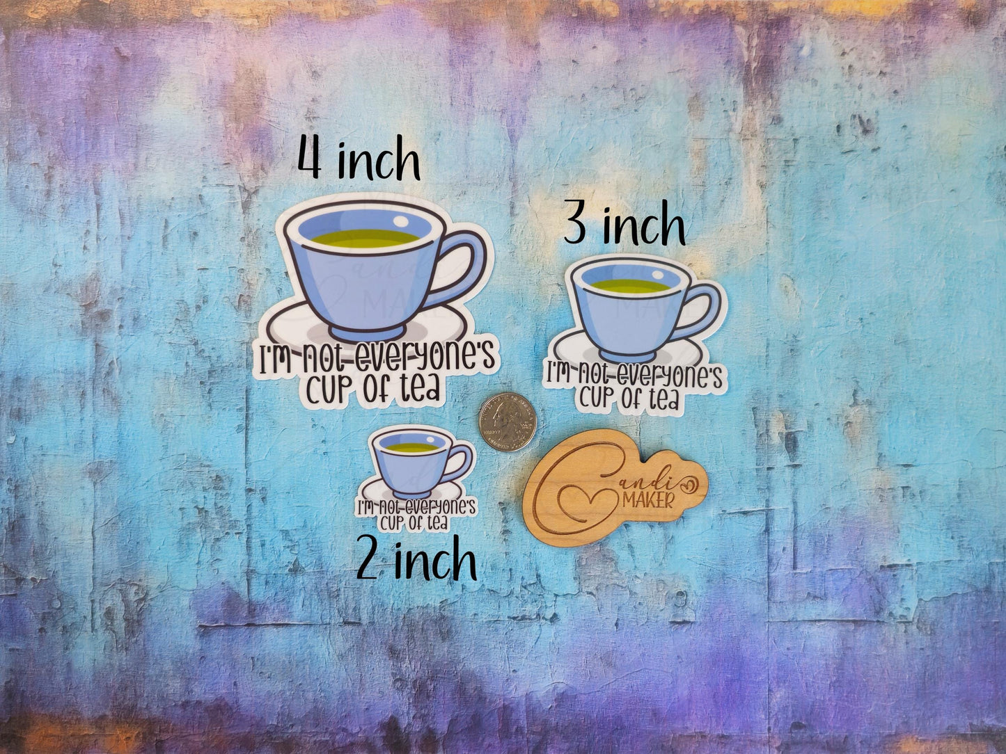 I'm Not Everyone's Cup of Tea, Funny Sarcastic Sticker or Magnet