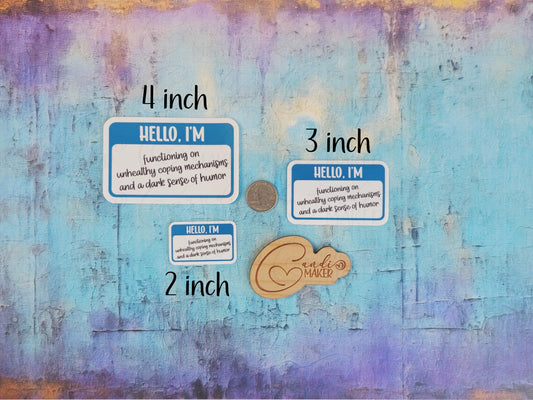 Hello I'm Functioning Unhealthy Coping Mechanisms Dark Sense of Humor, Funny Nametag Sticker or Magnet