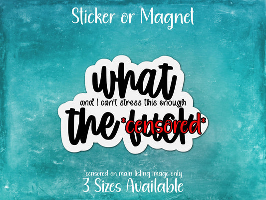 Can't Stress This Enough WTF, Funny Sarcastic Sticker or Magnet