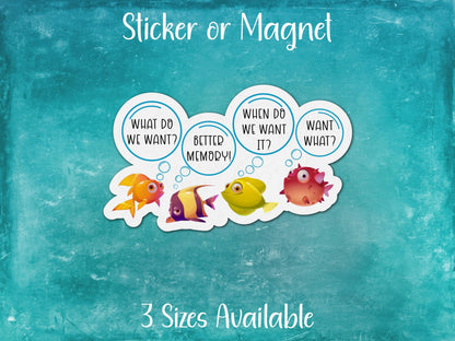We Want Better Memory Funny Goldfish Sticker or Magnet