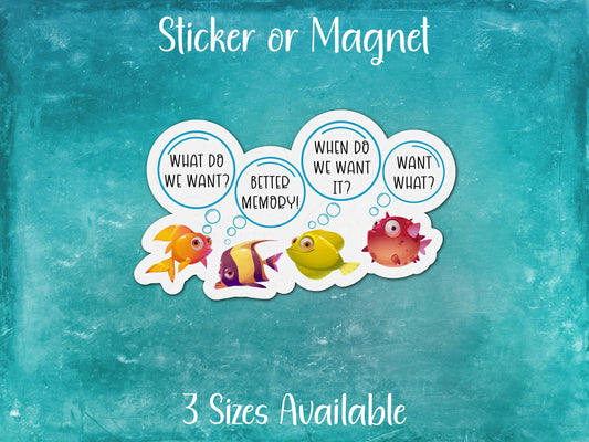 We Want Better Memory Funny Goldfish Sticker or Magnet