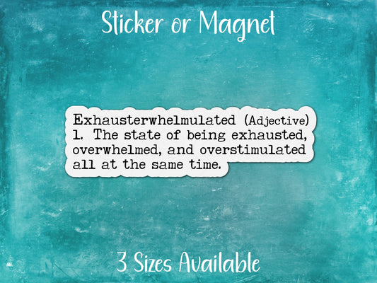 Exhausterwhelmulated Definition, Funny Sarcastic Sticker or Magnet