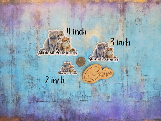 Show Me Your Kitties, Funny Cat Sticker or Magnet