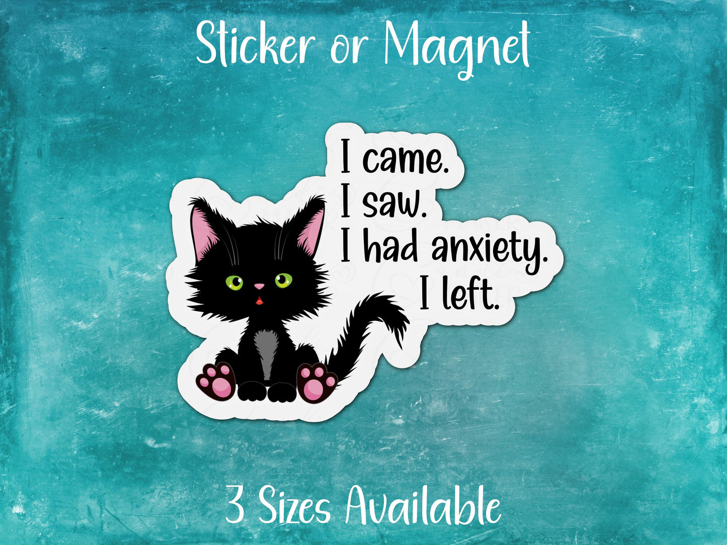 I Came I Saw I Had Anxiety I Left, Funny Black Cat Mental Health Sticker or Magnet