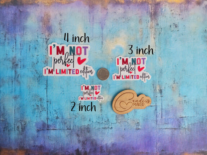 I'm Not Perfect I'm Limited Edition, Positive Affirmation Sticker or Magnet