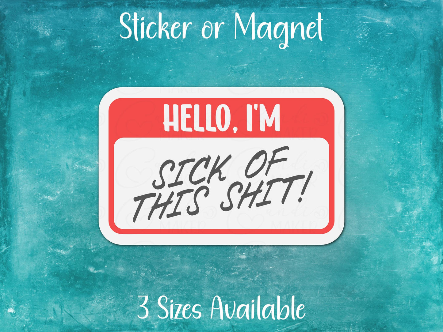 Hello I'm Sick of This Shit Funny Nametag Sticker or Magnet