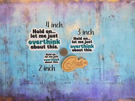 Hold On Let Me Just Overthink About This, Funny Mental Health Sticker or Magnet