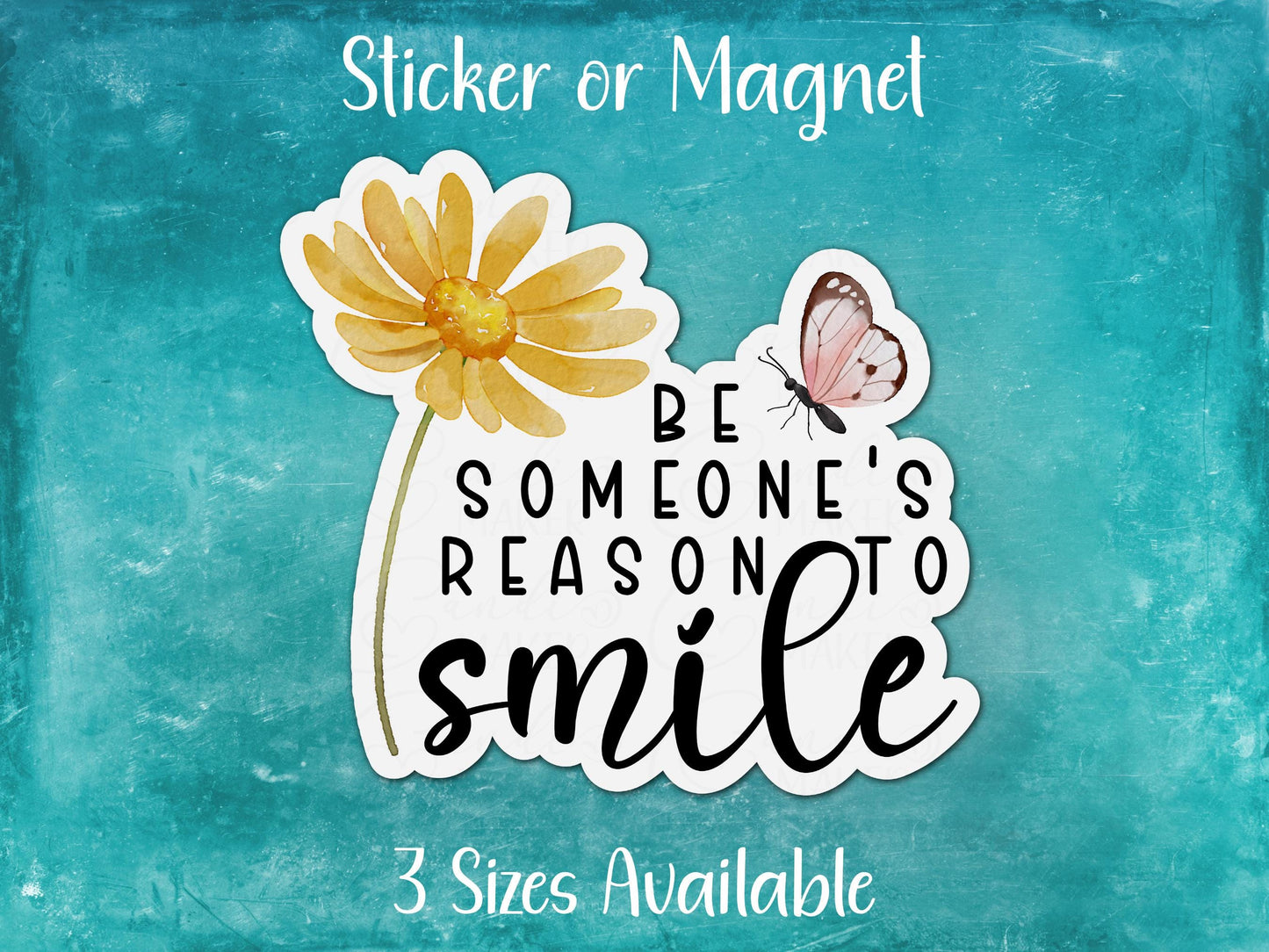 Be Someone's Reason to Smile Sticker or Magnet