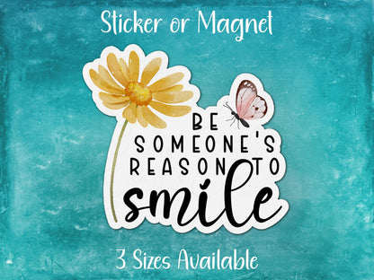 Be Someone's Reason to Smile Sticker or Magnet