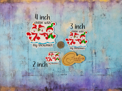 Chillin' With My Snowmies, Funny Winter Snowman Sticker or Magnet