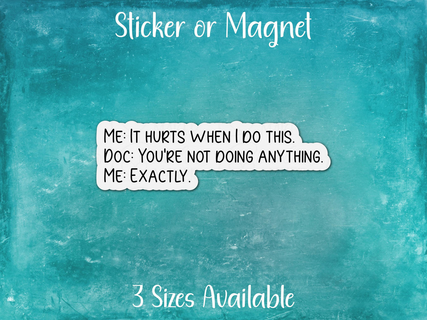 It Hurts When I Do Nothing, Funny Conversation About Chronic Pain Sticker or Magnet