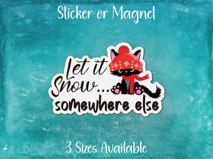 Let It Snow Somewhere Else, Funny Black Cat Winter Sticker or Magnet