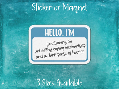 Hello I'm Functioning Unhealthy Coping Mechanisms Dark Sense of Humor, Funny Nametag Sticker or Magnet