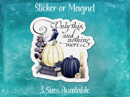 Only This and Nothing More, Raven Poem Fall Goth Sticker or Magnet