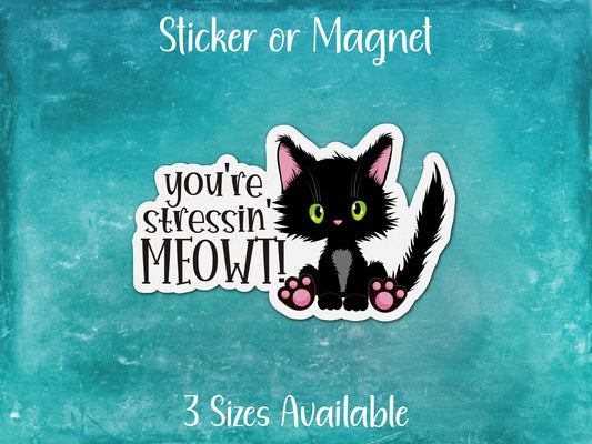 You're Stressin' Meowt, Funny Black Cat Animal Pun Sticker or Magnet